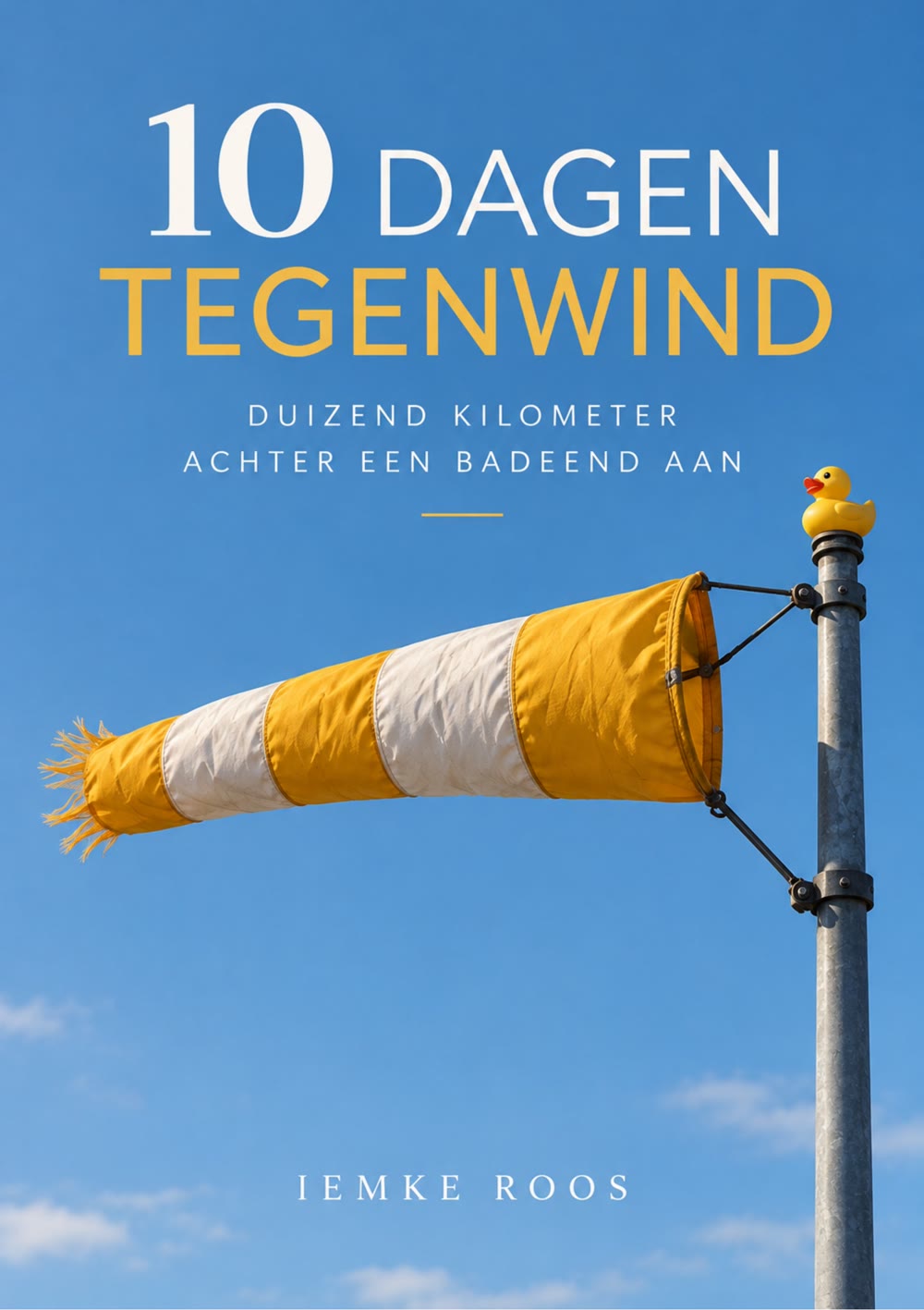 Omslag van 10 dagen Tegenwind: een windzak in de wind met een badeendje bovenop de paal.